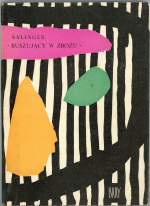 Salinger Jerome David - Catcher in the Rye. Translated by Maria Skibniewska. Warsaw 1961 Iskry. Edition 1. cover and wrapper designed by Jan Młodożeniec.