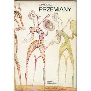 Owidiusz - Przemiany. Warszawa 1969 Nasza Księgarnia. Opracowanie graficzne Leona Urbańskiego.