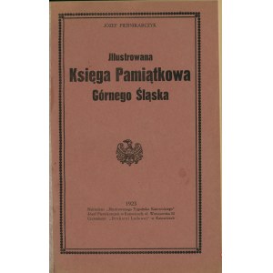Piernikarczyk Józef - Illustrowana Księga Pamiątkowa Górnego Śląska.