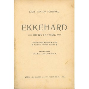 Scheffel Józef Wiktor - Ekkehard. Powieść z X-go wieku. Z dwusetnego wydania w setną rocznicę urodzin autora tłumaczyła Wanda Młodnicka. Lwów 1906 Nakładem Słowa Polskiego.