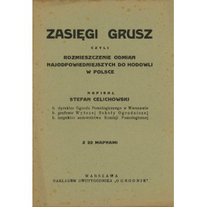 Celichowski Stefan - Zasięgi grusz czyli rozmieszczenie odmian najodpowiedniejszych do hodowli w Polsce. Z 22 mapkami. Warszawa 1939 Nakł. Dwutygodnika Ogrodnik.
