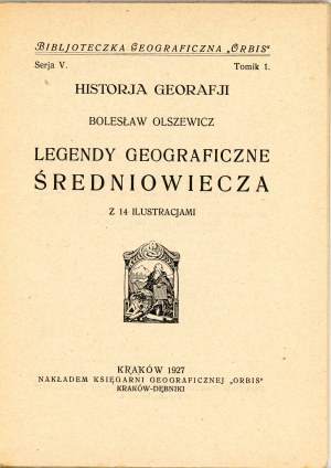 Olszewicz Boleslaw - Geographical legends of the Middle Ages. With 14 illustrations. Kraków 1927 Nakł. Księg. Geograficzna 