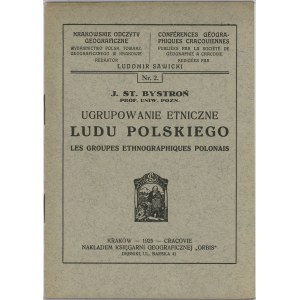 Bystroń Jan Stanisław - Ugrupowanie etniczne ludu polskiego. Kraków 1925 Nakł. Księg. Geograficznej Orbis.
