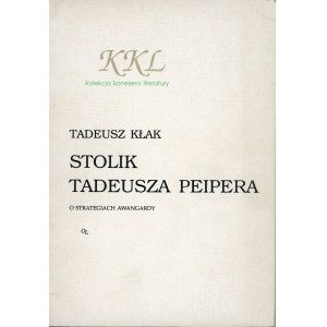 Kłak Tadeusz - Stolik Tadeusza Peipera. O strategiach awangardy. Kraków 1993 Oficyna Literacka. Dedykacja autora.