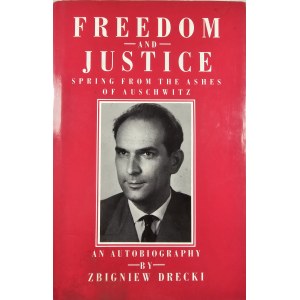 Drecki Zbigniew - Freedom and Justice. Spring From The Ashes of Auschwitz. Exeter 1992 BPCC Wheatons Ltd. Dedykacja autora.