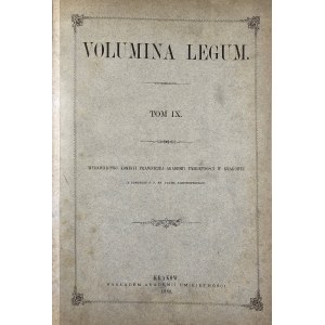Volumina Legum. Tom IX. Wydawnictwo Komisyi Prawniczej Akademii Umiejętności w Krakowie. Kraków 1889 Nakł. AU.