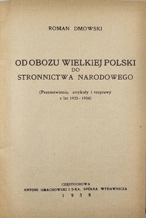 Dmowski Roman - Writings. T. X: Od Obozu Wielkiej Polski do Stronnictwa Narodowego (Speeches, articles and dissertations from 1925-1934). Czestochowa 1939 Antoni Gmachowski i S-ka, Sp. Wyd.