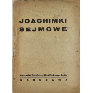Joachimki sejmowe. Warszawa [1930] Wydawnictwo Bezpartyjnego Bloku Współpracy z Rządem.
