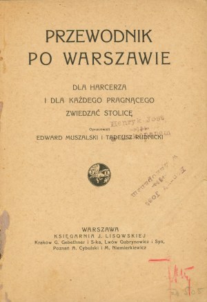 Muszalski Edward, Rudnicki Tadeusz - Sprievodca Varšavou pre skautov a všetkých, ktorí chcú navštíviť hlavné mesto, zostavil ... . Varšava [1919] Bookg. J. Lisowska.