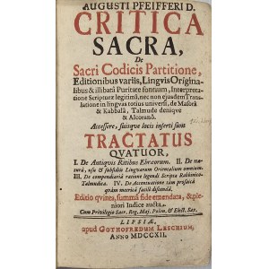 Pfeiffer August - Critica sacra, de sacri codicis partitione. Editionibus varriis, linguis originalibus & illibata [...] translatione in lingvas totius universi, de Masora & Kabbala, Talmude denique & Alcorano. Tractatus quator. Ed. 5. Lipsiae 1712