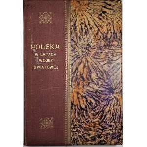 Wieliczko M[aciej] - Poľsko v rokoch svetovej vojny doma a v zahraničí. Spomienková zbierka fotografií a dokumentov, ktoré zozbieral a usporiadal ... Varšava 1930 Nakł. Bibljoteki Albumów i Reprodukcji.