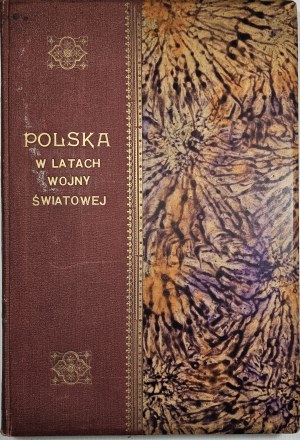 Wieliczko M[aciej] - Polen in den Jahren des Weltkriegs im In- und Ausland. Eine Gedenksammlung von Fotos und Dokumenten, gesammelt und zusammengestellt von ... Warschau 1930 Nakł. Bibljoteki Albumów i Reprodukcji.
