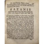 Kowalicki Franciszek - Kaznodzieia odswiętny Abo Kazania doroczne na dni Swiętych Bozych uroczyste, Krolowy Wszystkich Swietych poswięcone. Roku Panskiego 1721. Od X. Franciszka Kowalickiego S. J. przedrukowane Roku Pańskiego 1725. Sandomierz W Druk. I.K.