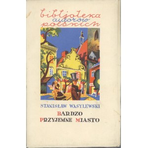 Wasylewski Stanisław - Bardzo przyjemne miasto. Poznań [1929] Wyd. Polskie R. Wegner.