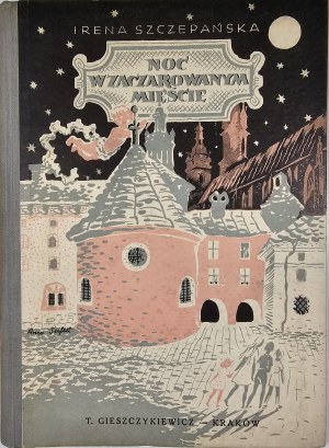 Szczepańska Irena - Noc w zaczarowanym mieście. Fantasiegeschichten für Kinder. Mit Illustrationen von Anna Seifertowa. Kraków 1944 T. Gieszczykiewicz. Księg. Verlagshaus. Mit einer Widmung des Autors.