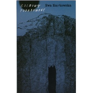 Nartowska Ewa - Rozmowy podarowane. Kraków 2004 Wyd. Towarzystwo Słowaków w Polsce. Podpis autorki.