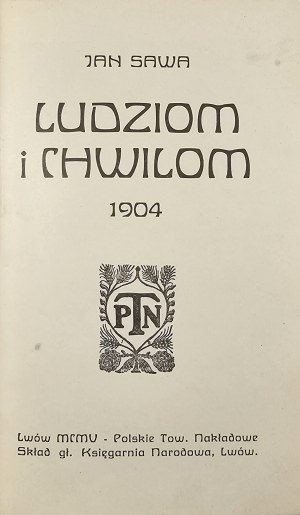 [Konopnicka Maria] Jan Sawa - Ludziom i chwilom 1904. Lviv 1905 Polskie Towarzystwo Nakładowe. Composition of the National Bookstore, Lviv. Issue 1.