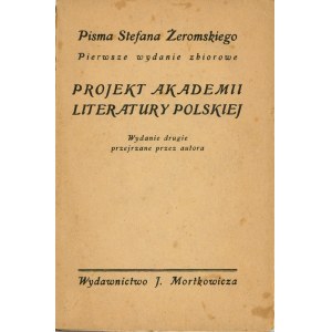Żeromski Stefan - Projekt Akademii Literatury Polskiej. Wydanie drugie przejrzane przez autora. Warszawa-Kraków 1925 Wyd. J. Mortkowicza.