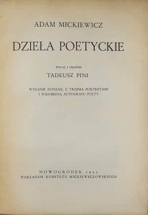Mickiewicz Adam - Dzieła poetyckie. A cura e spiegazione di Tadeusz Pini. Edizione completa, con tre ritratti e un'immagine autografa del poeta. Nowogródek 1932 Nakł. Comitato Mickiewicz.