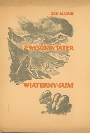 Mazur Jan - Z wysokik Tater wiaterny sum. .. Poems in the dialect of the Podhale region. Lviv - Warsaw 1937 Książnica - Atlas.