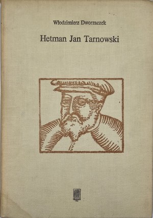 Dworzaczek Włodzimierz - Hetman Jan Tarnowski. Z dziejów możnowładztwa małopolskiego. Warszawa 1985 Inst. Wyd. Pax.