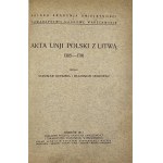 Kutrzeba Stanisław, Semkowicz Władysław - Akta Unji Polski z Litwą 1385-1791. Wydali ... Kraków 1932 Nakł. PAU i Tow. Nauk. Warszawskiego.