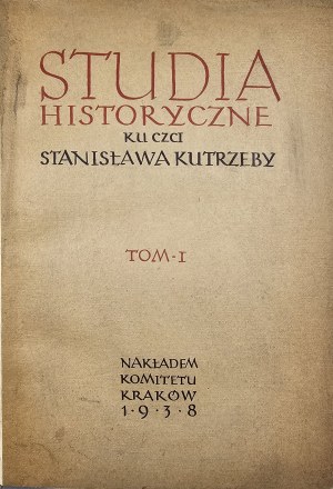 Historical studies in honor of Stanislaw Kutrzeba. Volume 1-2. Cracow 1938 Nakładem Komitetu.