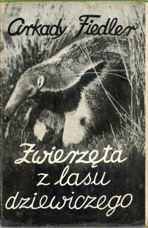 Fiedler Arkadij - Zvířata z panenského lesa. Glasgow 1944 Książnica Polska.