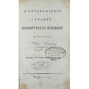O Ustanowieniu I Upadku Konstytucyi Polskiey 3go Maia 1791. Część pierwsza. Metz [t.j. Lipsk] 1793 [Johann Breitkopf].