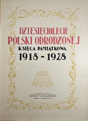 Dziesięciolecie Polski Odrodzonej. Pamětní kniha 1918-1928. ed. Marjan Dąbrowski. Kraków-Warszawa 1928 Wyd. Ilustrowany Kurjer Codzienny.