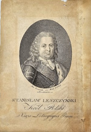 Stanislaw Leszczynski polský král vévoda lotrinský a barský. Rytina podepsaná Janem Lewickým Rok 1824 v Krakově