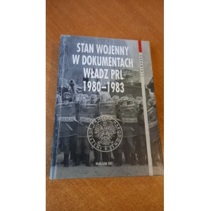 Stan wojenny w dokumentach władz PRL 1980-1983 opr. Kopka Majchrzak IPN /m.