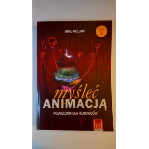 Myšlení s animací Příručka pro filmaře Mike Wellins