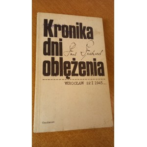 Kronika dnů obléhání Breslau 22 I-6 V 1945 Peikert /m.
