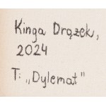 Kinga Drążek (ur. 1999, Szczecinek), Dylemat, 2024