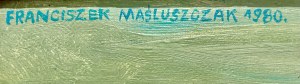 Franciszek Maśluszczak, Namalowana przyjemność, 1980
