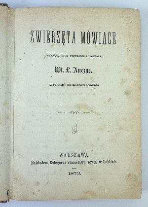 ANCZYC Władysław Ludwik - Zwierzęta mówce - Warsaw 1873 [1st edition, chromolithographs].