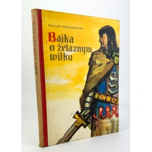 SIEROSZEWSKI Wacław - Bajka o żelaznym wilku - Warszawa 1955 [il. Bogdan Zieleniec]