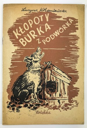 KRZEMIENIECKA Lucyna - Kłopoty Burka z Podwórka - Warsaw 1948 [ill. A.Bobwelski].