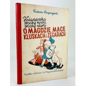 CZAPCZYŃSKI Tadeusz - O Magdzie, mła, kluski i zegarach - Kraków 1942 [il. Leszek Górski].