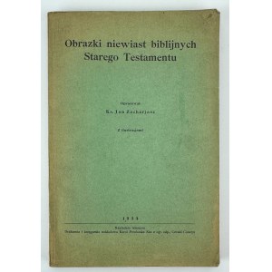 ZACHARJASZ Jan - Obrazki niewiast biblijnych Starego Testamentu - Cieszyn 1934