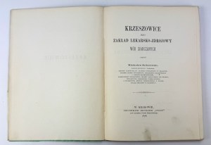 ŚCIBOROWSKI Władysław - Krzeszowice as a medical-resort facility - Krakow 1878