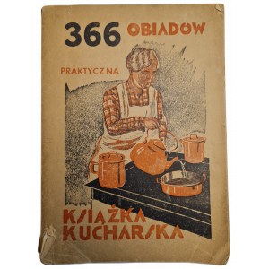 GRUSZECKA Maria - 366 OBIADÓW Praktyczna książka kucharska, Wyd.1949