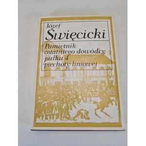 Józef Święcicki: Memoirs of the Last Commander of the 4th Line Infantry Regiment. THE NOVEMBER UPRISING, 1st Edition