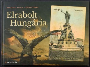 Balázs D. Attila - Pataki Tamás - Elrabolt Hungária. Magyar Patrióták Közössége. 108 oldal, 2021. Dedikált...