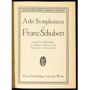 Franz Schuchbert: Acht Symphonien Band II. Leipzig - Wien,én.,Ernst Eulenburg. Német nyelven. Aranyozott gerincű félbőr...