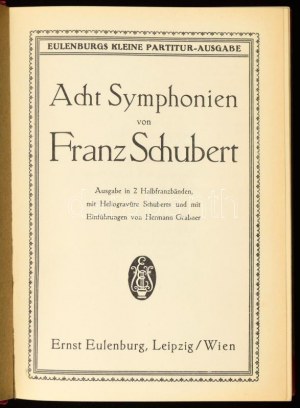 Franz Schuchbert: Acht Symphonien Band II. Leipzig - Wien,én.,Ernst Eulenburg. Német nyelven. Aranyozott gerincű félbőr...