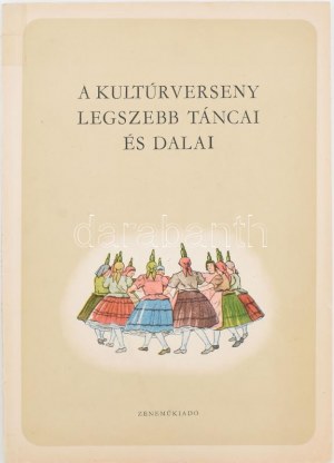 Sz. Szentpál Mária (összeáll.): A kultúrverseny legszebb táncai és dalai. Bp., Zeneműkiadó Vállalat. Kiadói papírkötés...