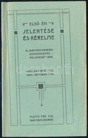 1906 Nagybecskerek, a Nagybecskereki Szeszmentes Melegedő első évi jelentése és kérelme, felvágatlan példány...