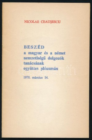 1978 Ceausescu, Nicolae: Beszéd a magyar és a német nemzetiségű dolgozók tanácsának együttes plénumán...